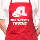 Still Play With Trucks BBQ Cooking Funny Novelty Apron