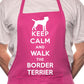 Keep Calm Walk The Border Terrier Dog Lover BBQ Cooking Apron