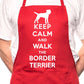 Keep Calm Walk The Border Terrier Dog Lover BBQ Cooking Apron