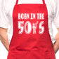 Born In The 50's Fifties Birthday BBQ Cooking Novelty Apron