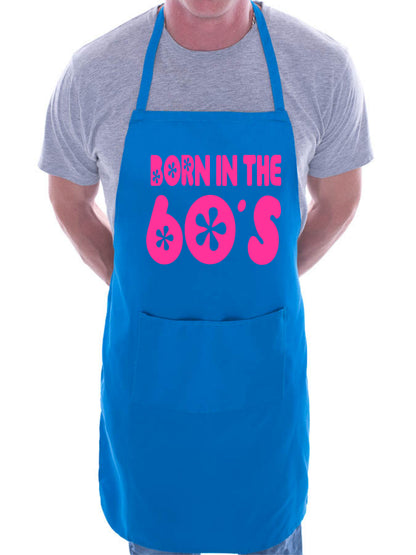 Born In The 60's Sixties Birthday BBQ Cooking Apron