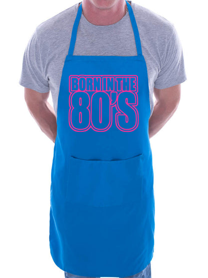 Born In The 80's Eighties Birthday BBQ Cooking Novelty Apron
