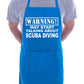 Warning May Talk About Scuba Diving BBQ Cooking Apron