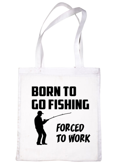 Go Fishing Forced To Work Angling Bag For Life Shopping Tote Bag Ladies Gift