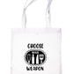 Choose Your Weapon Tote Bag Funny Gift Resuable Shopping Bag