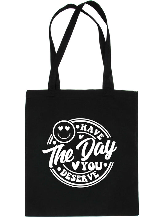 Have The Day You Deserve Tote Bag Mental Awareness Self Love Gift Resuable Shopping Bag