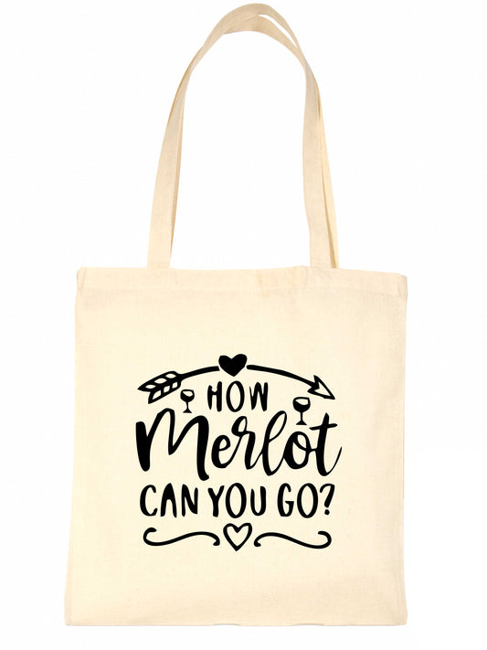 How Merlot Can You Go Funny Slogan Ladies Drinking Reusable Shopping Tote Bag