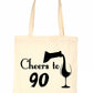 Cheers to Being 90 Birthday Gift For 90 Year Old Reusable Shopping Tote Bag