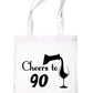 Cheers to Being 90 Birthday Gift For 90 Year Old Reusable Shopping Tote Bag