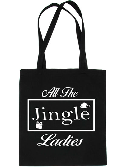 All The Jingle Ladies Christmas Funny Reusable Shopping Tote Bag