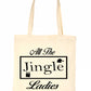 All The Jingle Ladies Christmas Funny Reusable Shopping Tote Bag