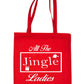 All The Jingle Ladies Christmas Funny Reusable Shopping Tote Bag