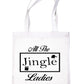 All The Jingle Ladies Christmas Funny Reusable Shopping Tote Bag