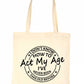 I Don't Know How To Act My Age Funny Bag For Life Shopping Tote Bag