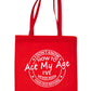 I Don't Know How To Act My Age Funny Bag For Life Shopping Tote Bag