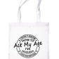 I Don't Know How To Act My Age Funny Bag For Life Shopping Tote Bag