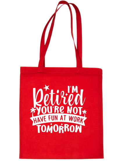 I'm Retired You're Note Retirement Gift Funny Bag For Life Shopping Tote Bag