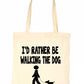 I'd Rather Be Walking The Dog Funny Shopping Tote Bag For Life