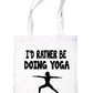 I'd Rather Be Doing Yoga Workout Pilates Shopping Tote Bag Ladies Gift