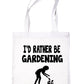 I'd Rather Be Gardening Gardener Shopping Tote Bag Ladies Gift