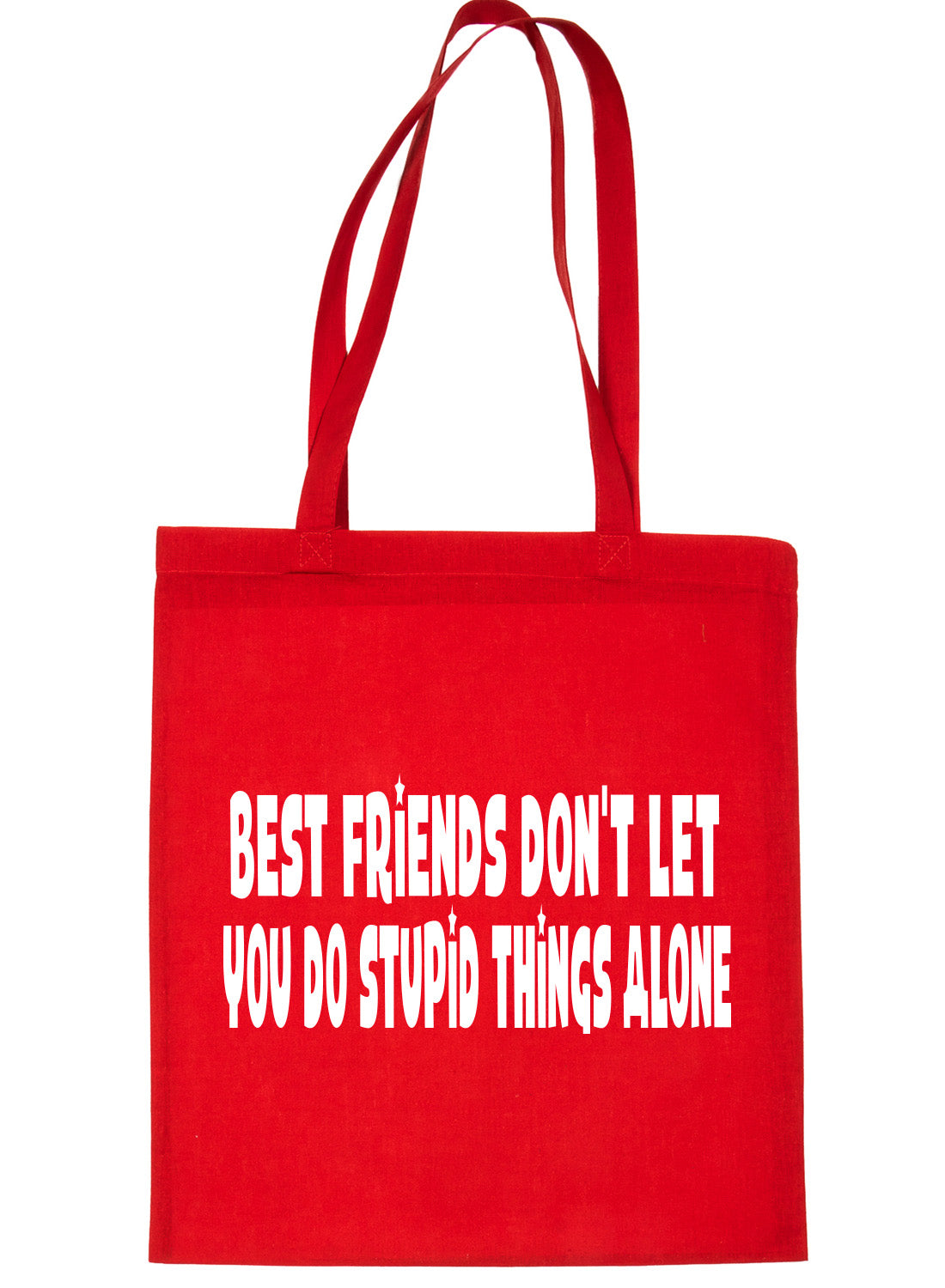 Best Friends Don't Let You Do Stupid Things Shopping Tote Bag Ladies Gift