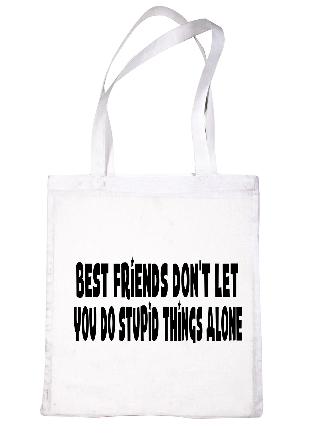 Best Friends Don't Let You Do Stupid Things Shopping Tote Bag Ladies Gift