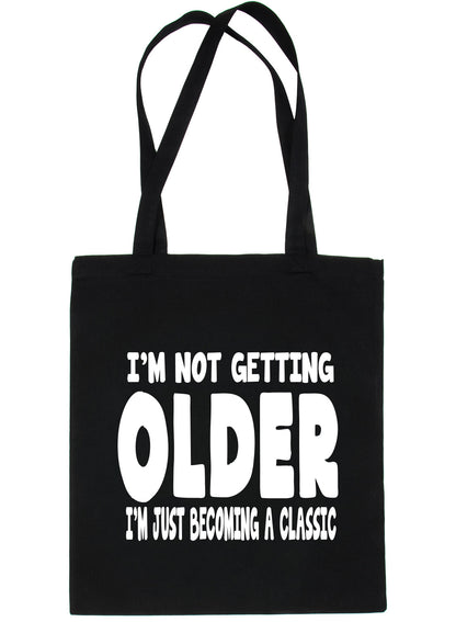 I'm Not Getting Older Birthday Shopping Tote Bag Ladies Gift