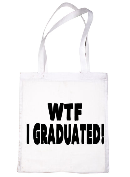 WTF I Graduated Graduation Shopping Tote Bag Ladies Gift