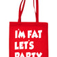 I'm Fat Lets Party Funny Shopping Tote Bag For Life Ladies Gift