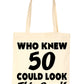 Who New 50 Could Look This Good Shopping Tote Bag For Life