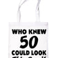 Who New 50 Could Look This Good Shopping Tote Bag For Life