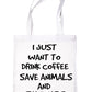 Just Want To Drink Coffee Shopping Tote Bag For Life