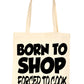 Born To Shop Forced To Cook Funny Shopping Tote Bag For Life