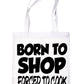 Born To Shop Forced To Cook Funny Shopping Tote Bag For Life