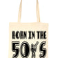 Born In The 50's Birthday Gift Funny Shopping Tote Bag For Life