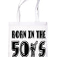 Born In The 50's Birthday Gift Funny Shopping Tote Bag For Life