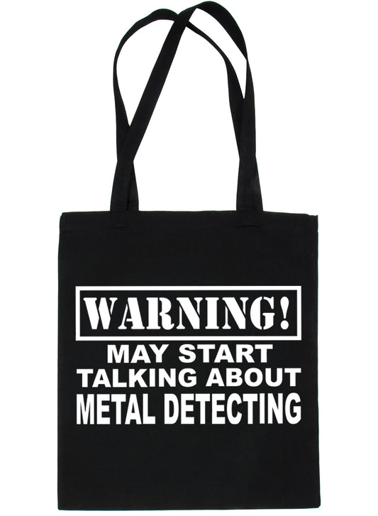 Warning May Talk About Metal Detecting Bag For Life Shopping Tote Bag