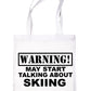 Warning May Talk About Skiing Snowboarding Bag For Life Shopping Tote Bag
