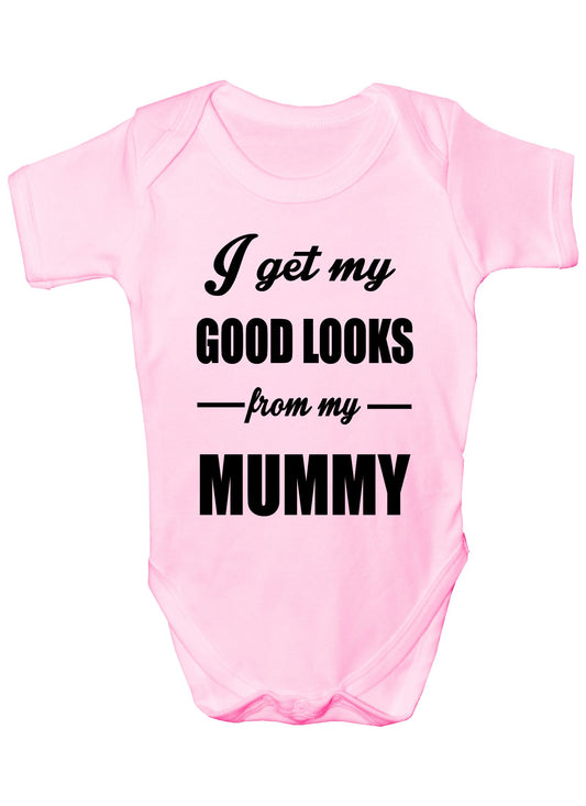 I Get Good Looks From My Mummy Mom Boys Girls Baby Babygrow