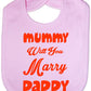 Mummy Will You Marry Daddy Funny Feeding Bib Present