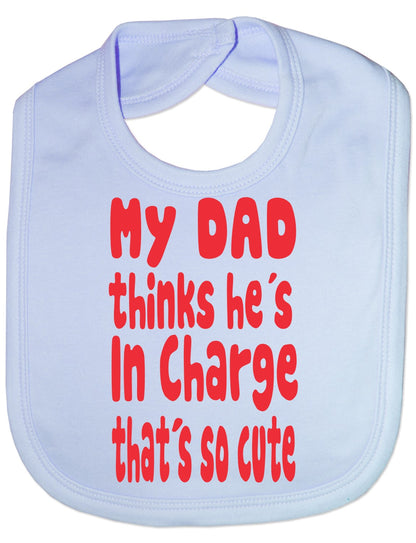Print4u My Dad Thinks He's In Charge Feeding Bib