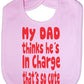 Print4u My Dad Thinks He's In Charge Feeding Bib