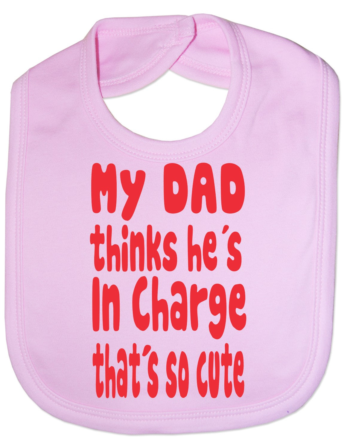 Print4u My Dad Thinks He's In Charge Feeding Bib