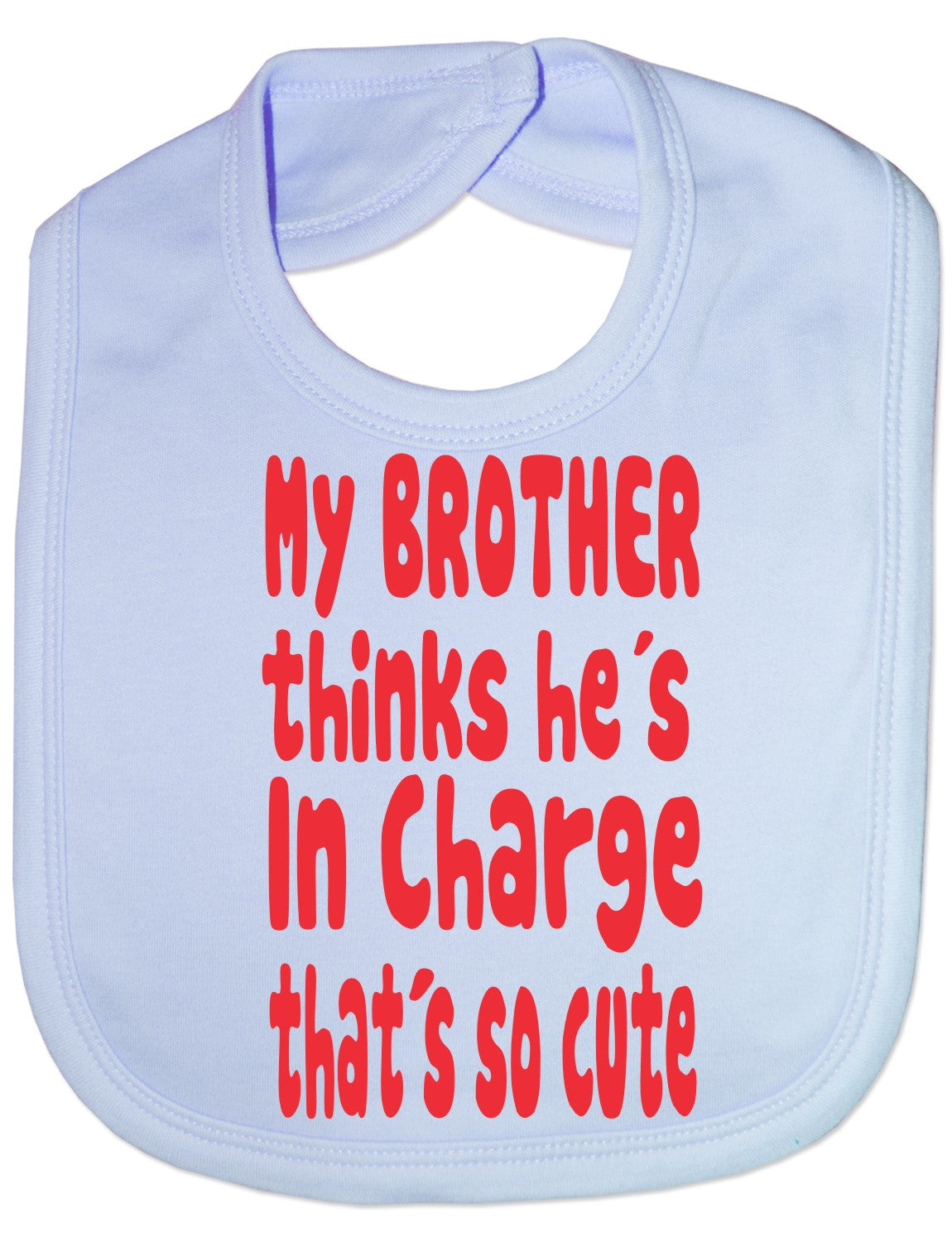 Print4u My Brother Thinks He's In Charge Feeding Bib