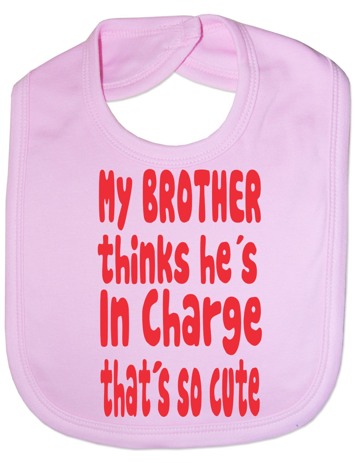 Print4u My Brother Thinks He's In Charge Feeding Bib
