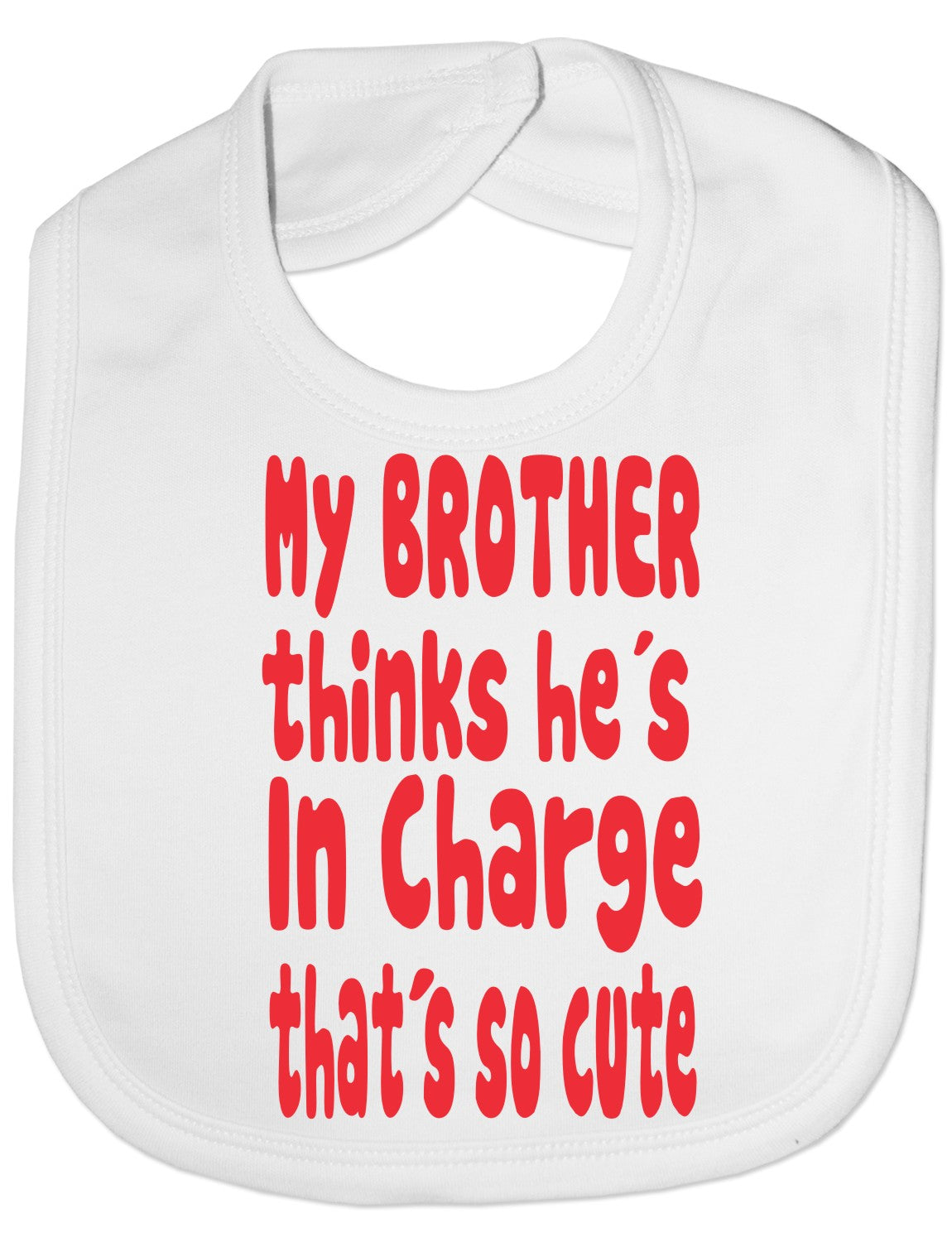 Print4u My Brother Thinks He's In Charge Feeding Bib
