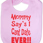 Print4u Mommy Says I Can't Date Ever Feeding Bib