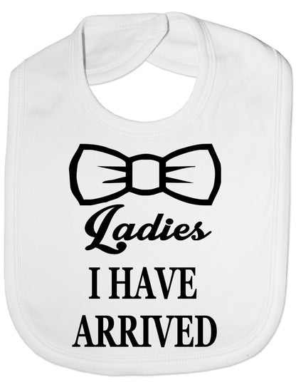 Print4u Ladies I Have Arrived New Born Feeding Bib Present
