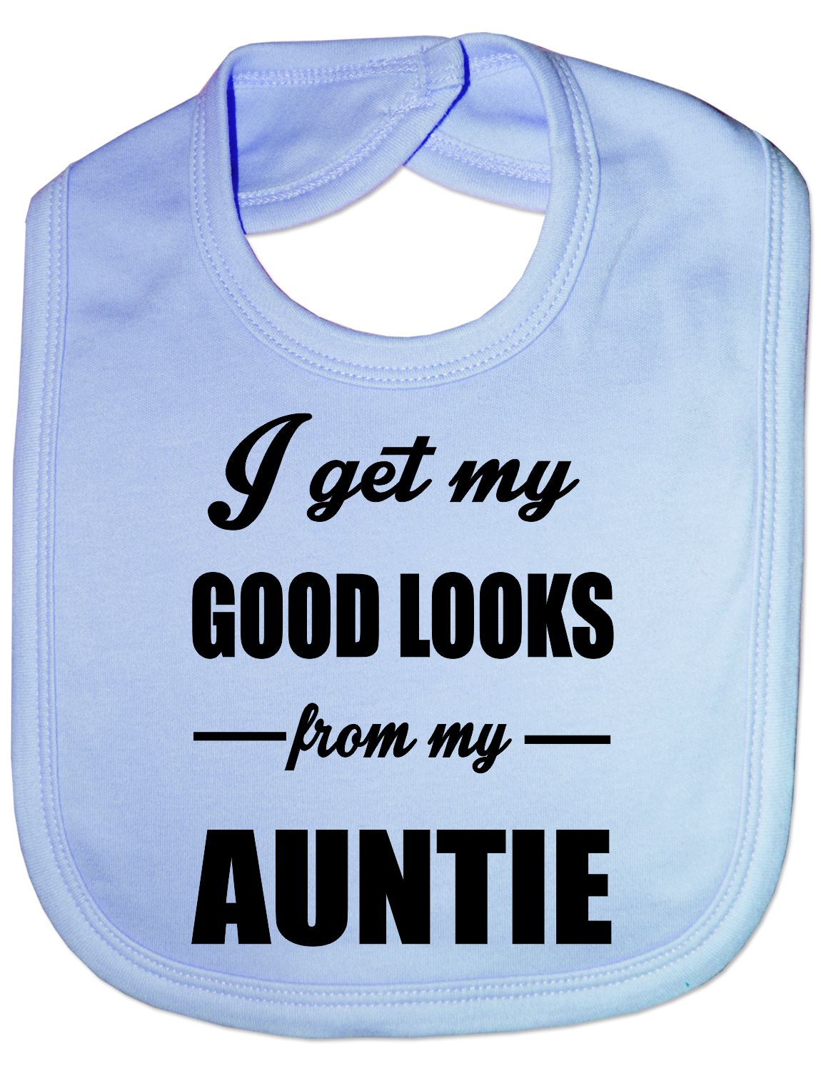 I Get Good Looks From My Auntie Aunt Feeding Bib Present