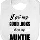 I Get Good Looks From My Auntie Aunt Feeding Bib Present